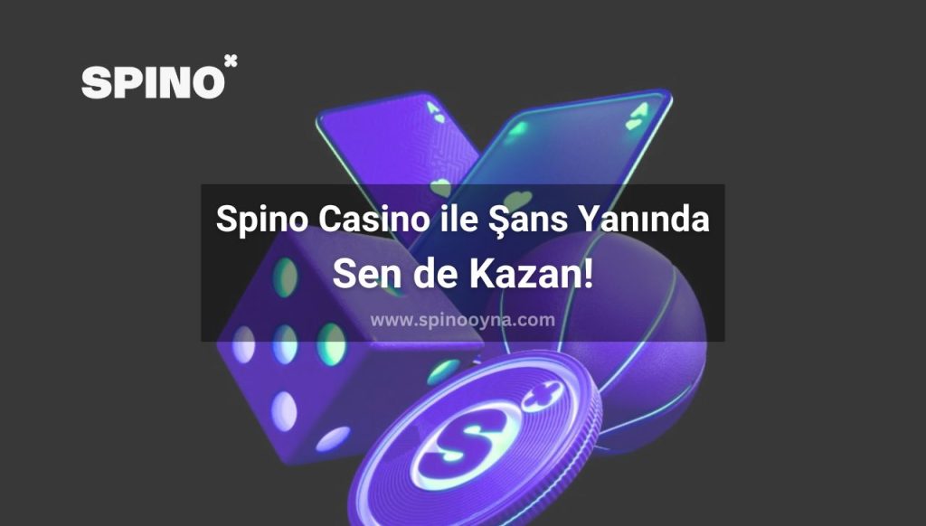 Spino Casino ile Şans Yanında, Sen de Kazan!