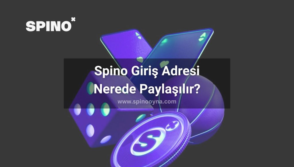Spino Giriş Adresi Nerede Paylaşılır?