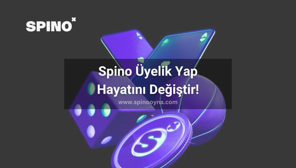 Spino Üyelik Yap, Hayatını Değiştir!